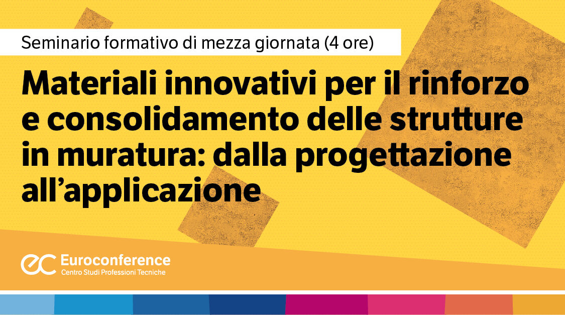 Immagine Materiali innovativi per il rinforzo e consolidamento delle strutture in muratura: dalla progettazione all’applicazione | Euroconference
